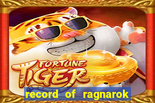 record of ragnarok 3 temporada ep 1